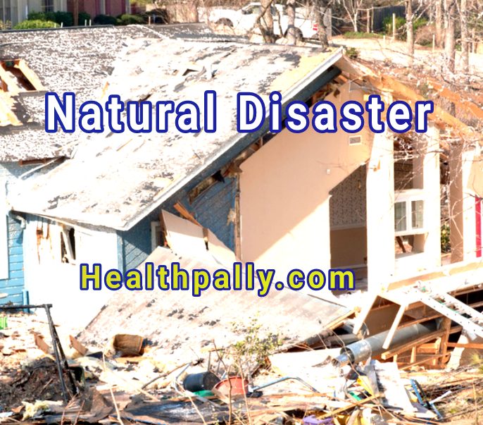 Natural disaster to buildings and health