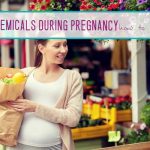 chemical to avoid during pregnancy