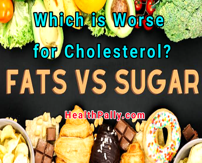 What is worse for cholesterol, fats or sugar